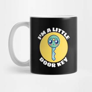 I'm A Little Door Key | Cute Door Key Pun Mug